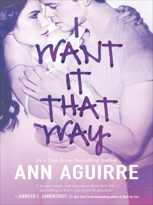 Title details for I Want It That Way by Ann Aguirre - Available